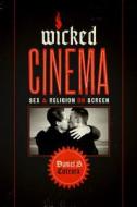 Wicked Cinema di Daniel S. Cutrara edito da University Of Texas Press