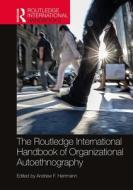 The Routledge International Handbook Of Organizational Autoethnography edito da Taylor & Francis Ltd