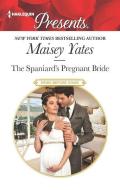 The Spaniard's Pregnant Bride di Maisey Yates edito da HARLEQUIN SALES CORP