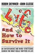 Life and How to Survive It: An Entertaining and Mind-Stretching Search for What Really Matters in Life di A. C. Robin Skynner, John Cleese edito da W W NORTON & CO
