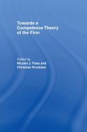 Towards a Competence Theory of the Firm edito da Taylor & Francis Ltd