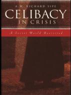Celibacy in Crisis di A. W. Richard Sipe edito da Taylor & Francis Ltd