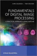 Fundamentals of Digital Image Processing di Chris Solomon edito da Wiley-Blackwell