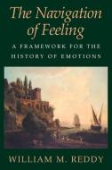 The Navigation of Feeling di William M. Reddy edito da Cambridge University Press