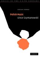 Polish Music Since Szymanowski di Adrian Thomas edito da Cambridge University Press