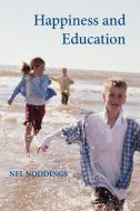 Happiness and Education di Noddings Nel, Nel Noddings edito da Cambridge University Press