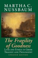 The Fragility of Goodness di Martha C. Nussbaum, Nussbaum Martha C. edito da Cambridge University Press