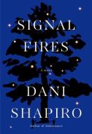 Signal Fires di Dani Shapiro edito da KNOPF