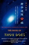 The Book of Thou Does: The Virtuous Way as Human in a Worldly Life di Xiaozi edito da AUTHORHOUSE