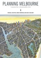 Planning Melbourne di Michael Buxton, Robin Goodman, Susie Moloney edito da CSIRO Publishing