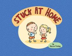 Stuck At Home di Melissa Fleming edito da LIGHTNING SOURCE INC