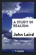 A Study in Realism di John Laird edito da LIGHTNING SOURCE INC