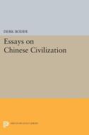 Essays on Chinese Civilization di Derk Bodde edito da Princeton University Press
