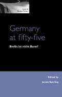 Germany At Fifty-five di James Sperling edito da Manchester University Press
