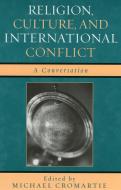 Religion, Culture, and International Conflict di Michael Cromartie edito da Rowman & Littlefield