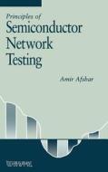Principles of Semiconductor Network Testing di Amir Afshar edito da NEWNES