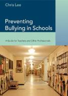 Preventing Bullying in Schools di Chris Lee edito da SAGE Publications Ltd