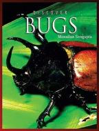 Discover Bugs di Monalisa Sengupta edito da Enslow Publishers