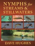 Nymphs for Streams and Stillwaters di Dave Hughes edito da STACKPOLE CO