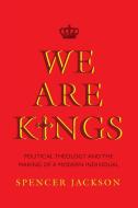 We Are Kings di Spencer Jackson edito da University Of Virginia Press