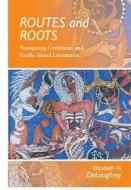 Routes and Roots di Elizabeth Deloughrey edito da University of Hawai'i Press