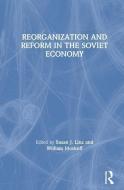 Reorganization and Reform in the Soviet Economy di Susan J. Linz, William Moskoff edito da Taylor & Francis Inc