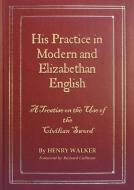 His Practice In Modern And Elizabethan English di Henry L Walker edito da Henry Leigh Walker