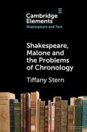 Shakespeare, Malone And The Problems Of Chronology di Tiffany Stern edito da Cambridge University Press