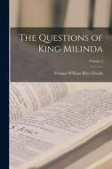 The Questions of King Milinda; Volume 2 di Thomas William Rhys Davids edito da LEGARE STREET PR