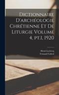 Dictionnaire d'archéologie chrétienne et de liturgie Volume 4, pt.1, 1920 di Henri Leclercq, Fernand Cabrol edito da LEGARE STREET PR