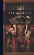 La Candela De San Jaime... edito da LEGARE STREET PR