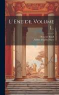 L' Eneide, Volume 1... di Publius Vergilius Maro, Clemente Bondi edito da LEGARE STREET PR