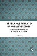 The Religious Formation Of John Witherspoon di Kevin DeYoung edito da Taylor & Francis Ltd