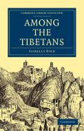 Among the Tibetans di Isabella Lucy Bird, Bird Isabella edito da Cambridge University Press