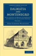 Dalmatia and Montenegro - Volume 1 di John Gardner Wilkinson edito da Cambridge University Press