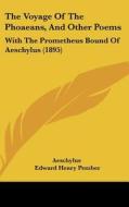 The Voyage of the Phoaeans, and Other Poems: With the Prometheus Bound of Aeschylus (1895) di Aeschylus edito da Kessinger Publishing
