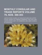 Monthly Consular and Trade Reports Volume 79, Nos. 300-303 di United States Manufactures edito da Rarebooksclub.com