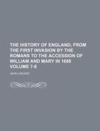The History of England, from the First Invasion by the Romans to the Accession of William and Mary in 1688 Volume 7-8 di John Lingard edito da Rarebooksclub.com