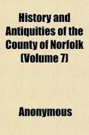 History And Antiquities Of The County Of di Anonymous edito da General Books