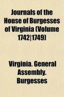 Journals Of The House Of Burgesses Of Vi di Virginia. Burgesses edito da General Books