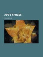 Ade's Fables di George Ade edito da Rarebooksclub.com