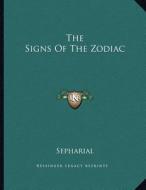 The Signs of the Zodiac di Sepharial edito da Kessinger Publishing