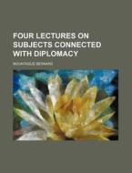 Four Lectures on Subjects Connected with Diplomacy di Mountague Bernard edito da Rarebooksclub.com