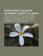 Populated Places In Mchenry County, Illi di Source Wikipedia edito da Books LLC, Wiki Series