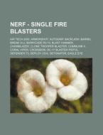 Nerf - Single Fire Blasters: Air Tech 20 di Source Wikia edito da Books LLC, Wiki Series