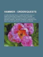 Hammer - Order-Quests: A Cure for What Ails I, a Cure for What Ails II, a Family's Heirloom, a Family's Value, a Golden Discovery, a Matter O di Source Wikia edito da Books LLC, Wiki Series
