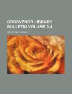 Grosvenor Library Bulletin Volume 3-4 di Grosvenor Library edito da Rarebooksclub.com