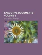 Executive Documents Volume 5 di Ohio General Assembly edito da Rarebooksclub.com