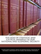 The Role Of Strategic And Critical Minerals In Our National And Economic Security edito da Bibliogov