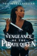 Vengeance of the Pirate Queen di Tricia Levenseller edito da Feiwel & Friends